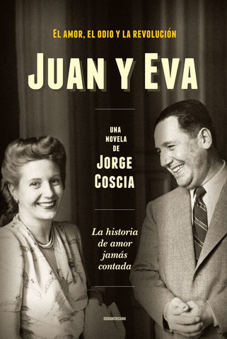 JUAN Y EVA EL AMOR, EL ODIO Y LA REVOLUCIÓN.. | Jorge Coscia