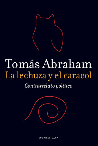 LA LECHUZA Y EL CARACOL * | Tomás Abraham