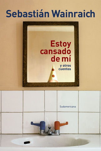ESTOY CANSADO DE MI Y OTROS CUENTOS | Sebastián Marcelo Wainraich