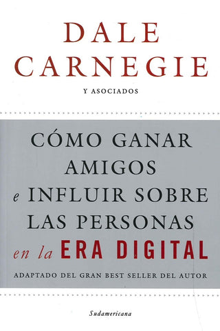 COMO GANAR AMIGOS E INFLUIR SOBRE LAS PERSONAS EN LA ERA DIGITAL.. | Dale Carnegie