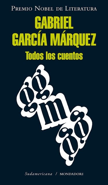 Todos los cuentos | GABRIEL GARCÍA MÁRQUEZ