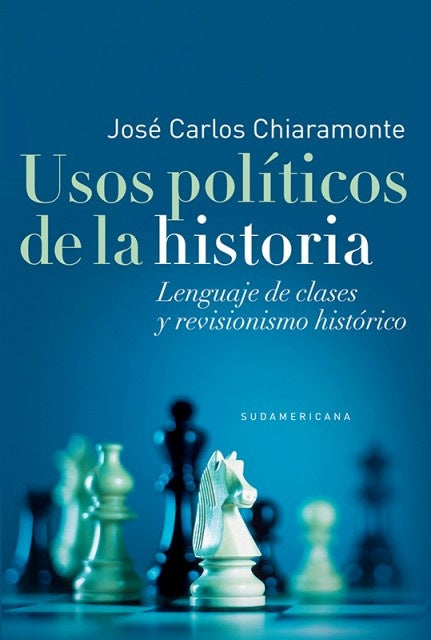 Usos politicos de la historia | José Carlos Chiaramonte