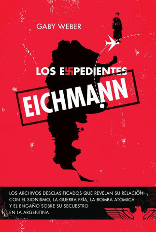 LOS EXPEDIENTES EICHMANN OFERTA | Gabriel Weber