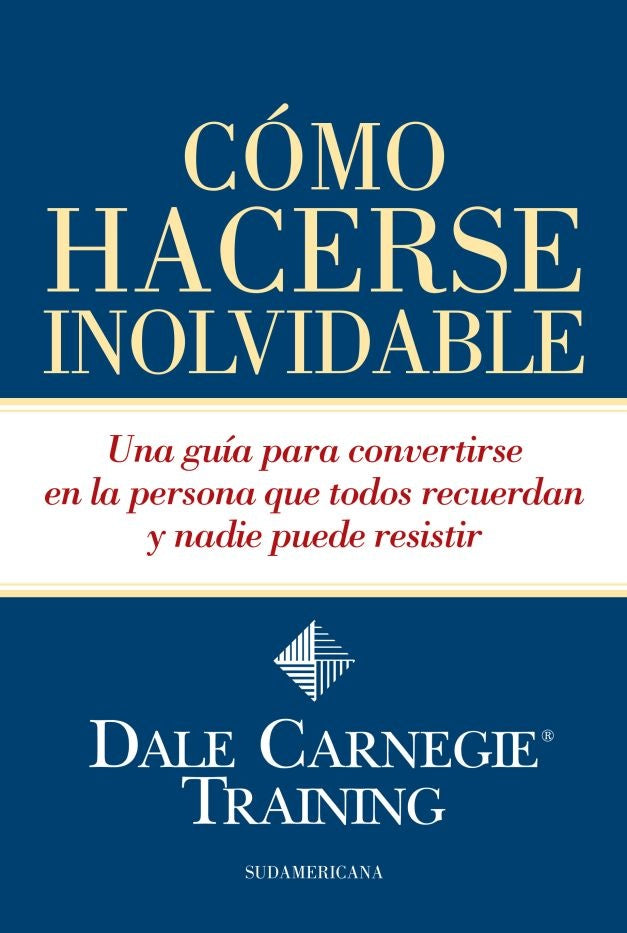 Cómo hacerse inolvidable* | Dale Carnegie