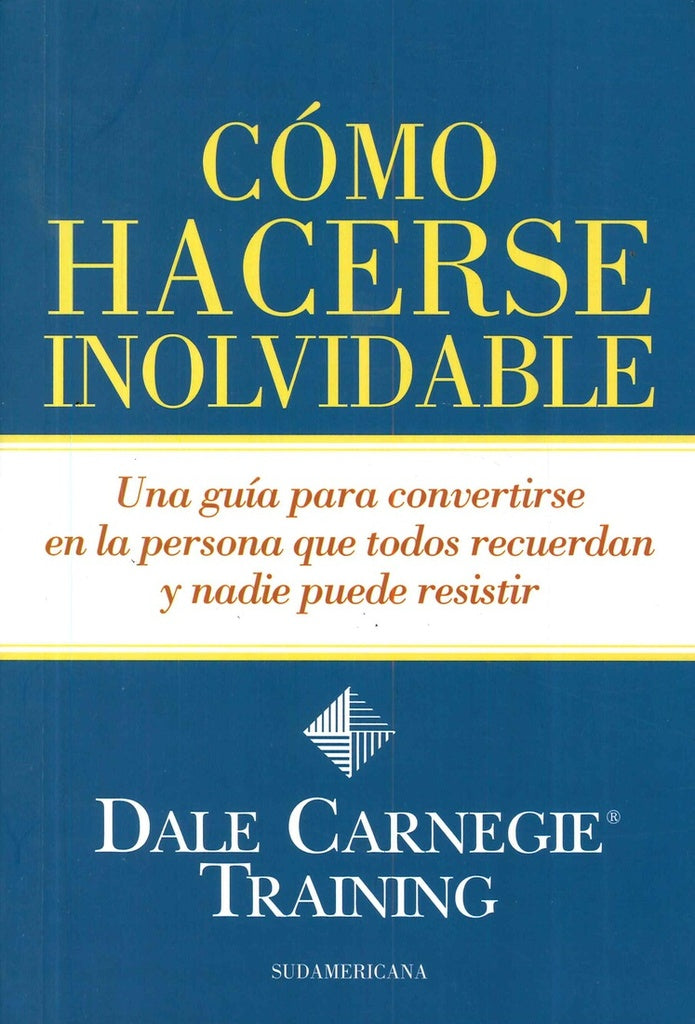 Cómo hacerse inolvidable* | Dale Carnegie