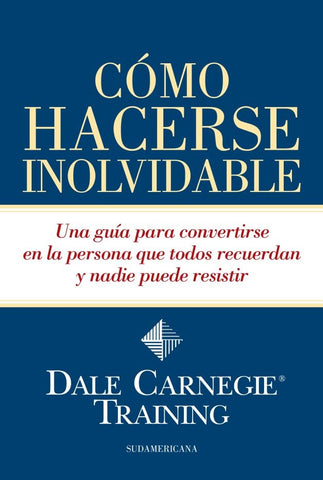 Cómo hacerse inolvidable* | Dale Carnegie