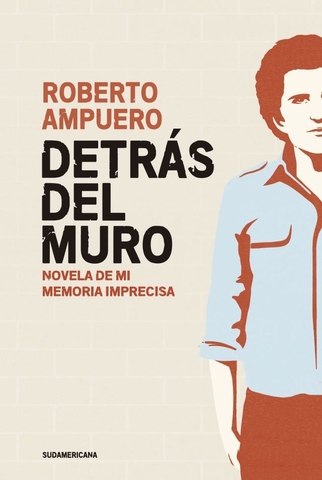 Detrás del muro | Roberto Ampuero