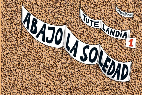 TUTELANDIA. ABAJO LA SOLEDAD..