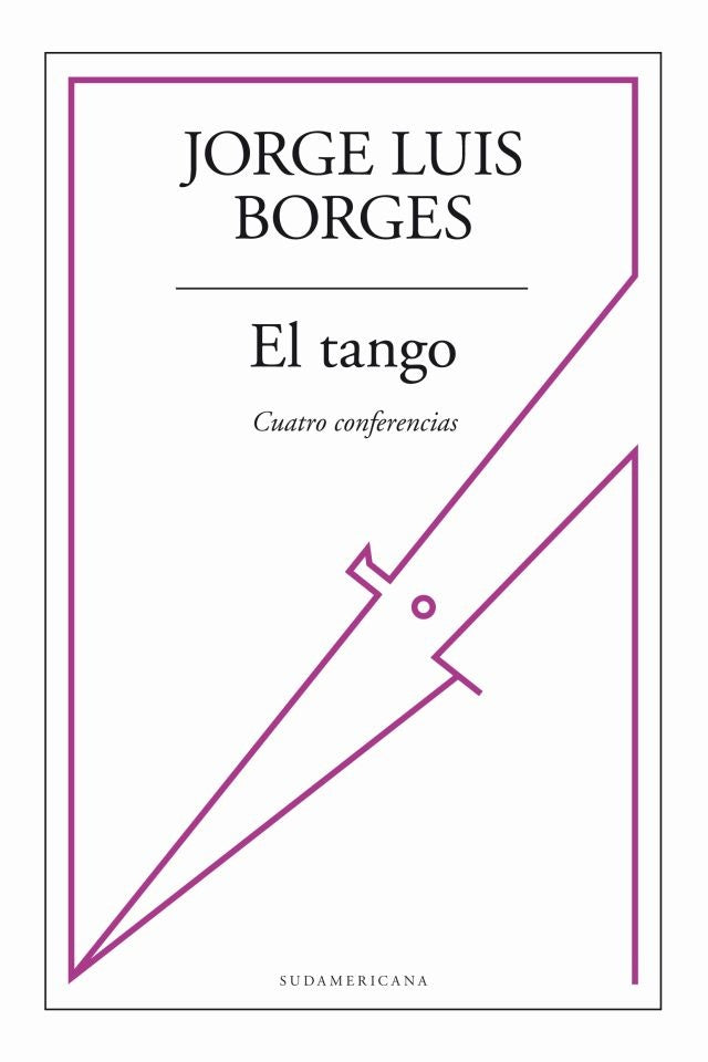 EL TANGO, CUATRO CONFERENCIAS.. | JORGE LUIS BORGES