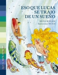 ESO QUE LUCAS SE TRAJO DE UN SUEÑO | Silvia Schujer