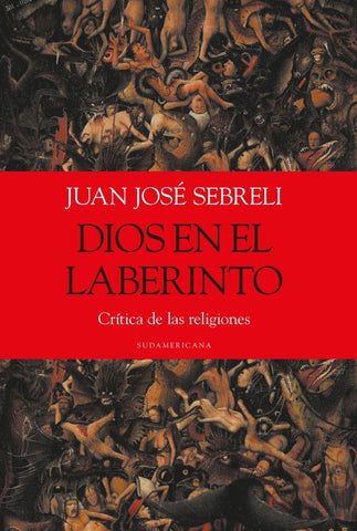 DIOS EN EL LABERINTO.. | JUAN JOSÉ SEBRELI ..