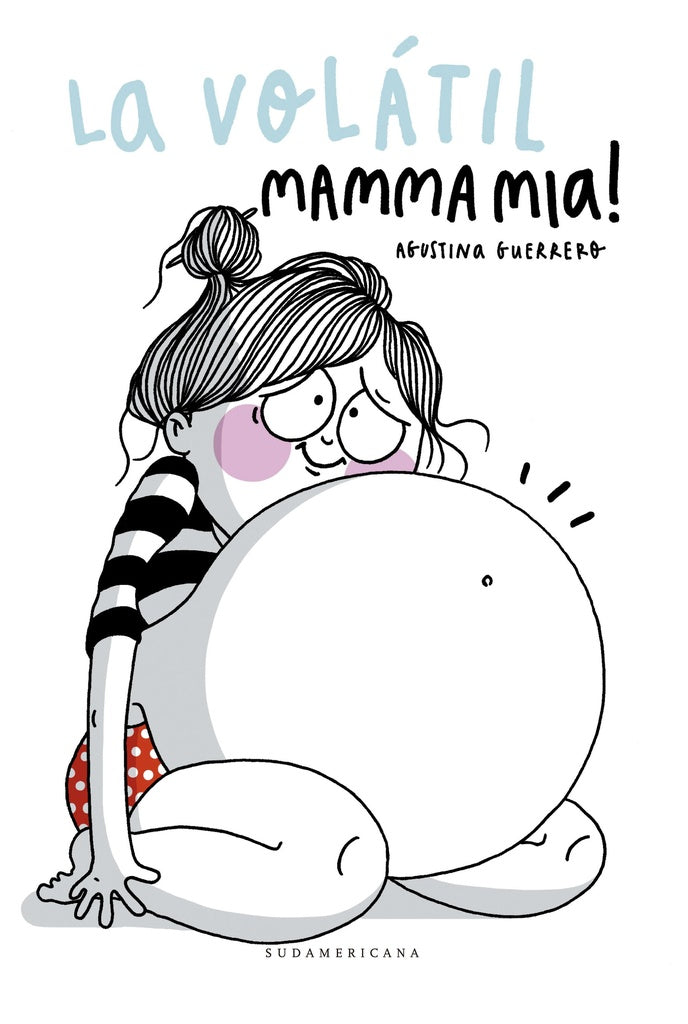 LA VOLÁTIL MAMMA MÍA | AGUSTINA  GUERRERO