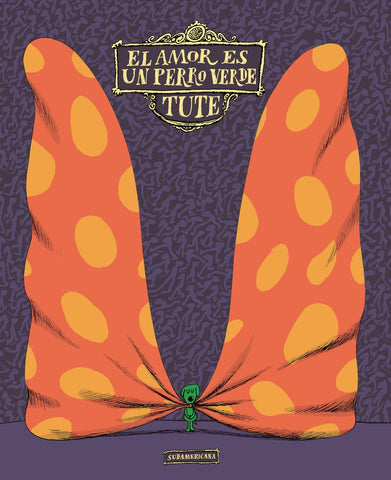 EL AMOR ES UN PERRO VERDE | Tute