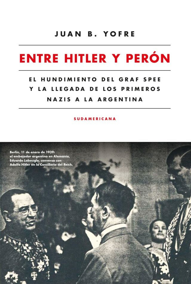 ENTRE HITLER Y PERON * | Juan Bautista Yofre