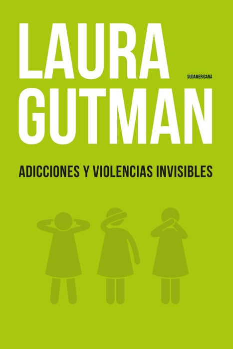 ADICCIONES Y VIOLENCIAS INVISIBLES*.. | Laura Gutman