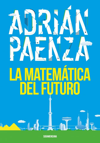 LA MATEMATICA DEL FUTURO*.. | Adrián Paenza