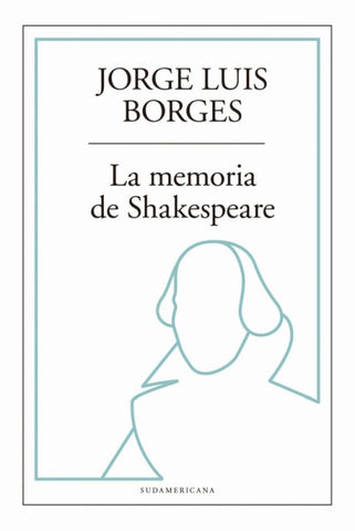 La memoria de Shakespeare * | JORGE LUIS BORGES