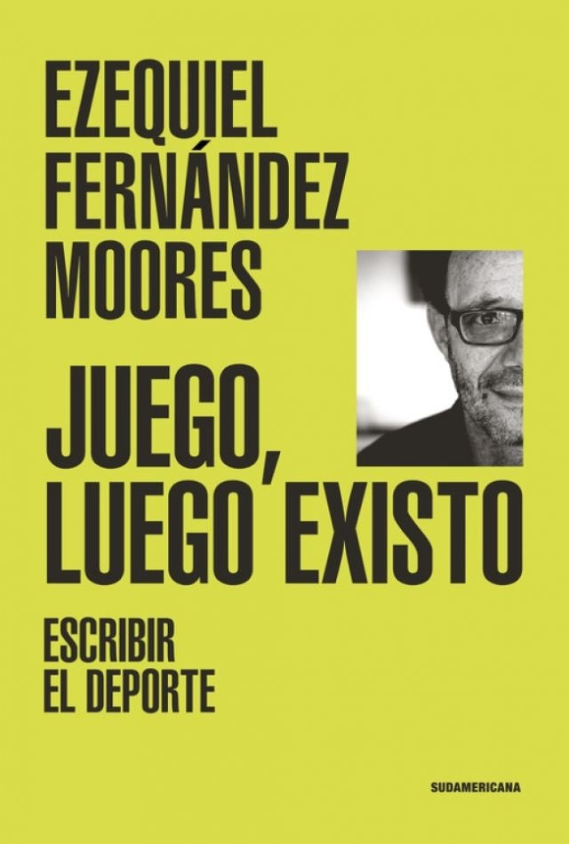 Juego, luego existo  | Ezequiel  Fernandez Moores