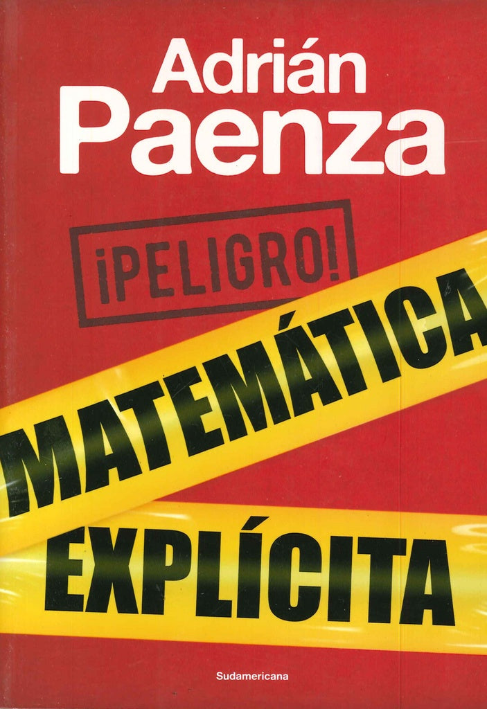 PELIGRO! MATEMATICA EXPLICITA* | Adrián Paenza