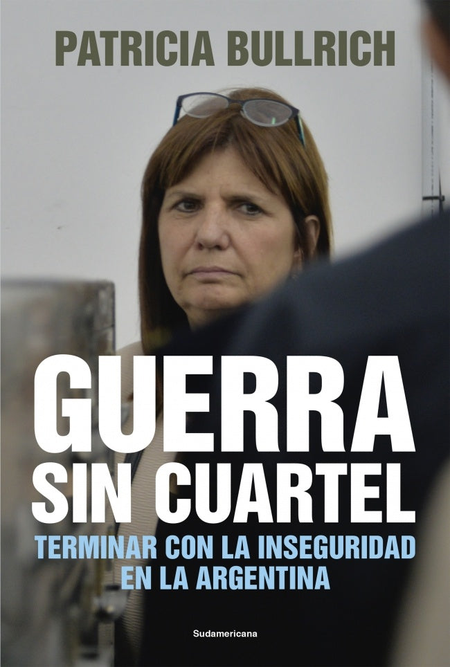 Guerra sin cuartel * | Patricia  Bullrich
