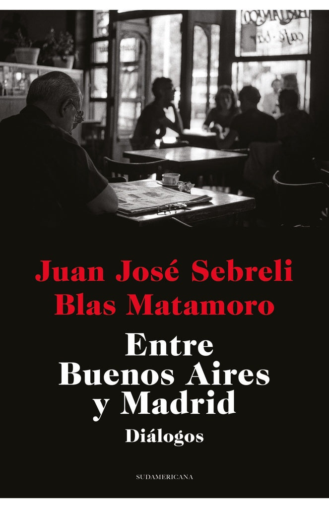 Entre Buenos Aires y Madrid  | Sebreli, Matamoro