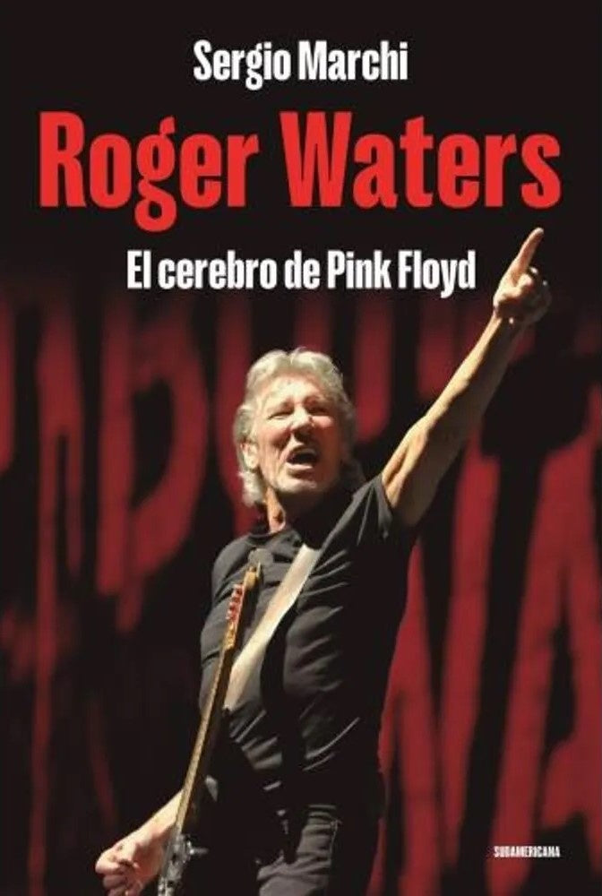 ROGER WATERS EL CEREBRO DE PINK FLOYD.. | Sergio Marchi