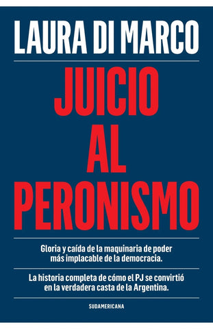 JUICIO AL PERONISMO.. | Laura  Di Marco