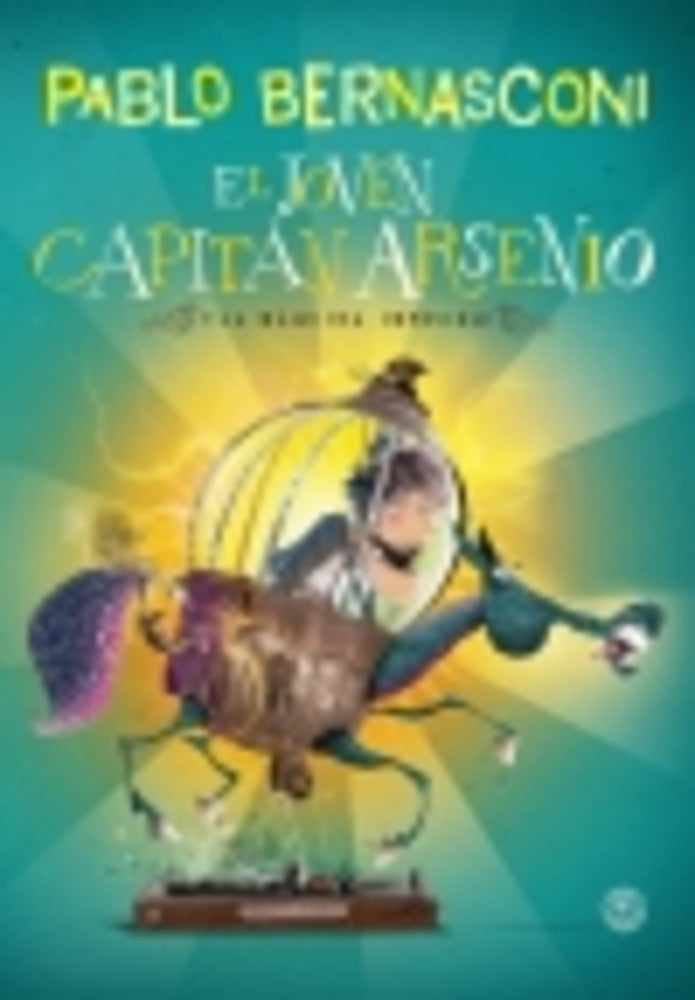 EL JOVEN CAPITÁN ARSENIO Y LA MÁQUINA IMPOSIBLE.. | Pablo Bernasconi