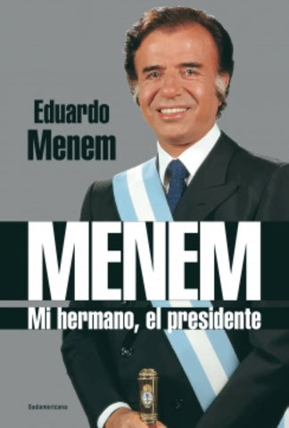 MENEM MI HERMANO, EL PRESIDENTE.. |  Eduardo   Menem