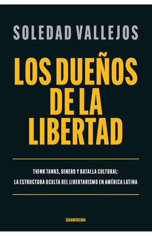 LOS DUEÑOS DE LA LIBERTAD.. | Soledad  Vallejos