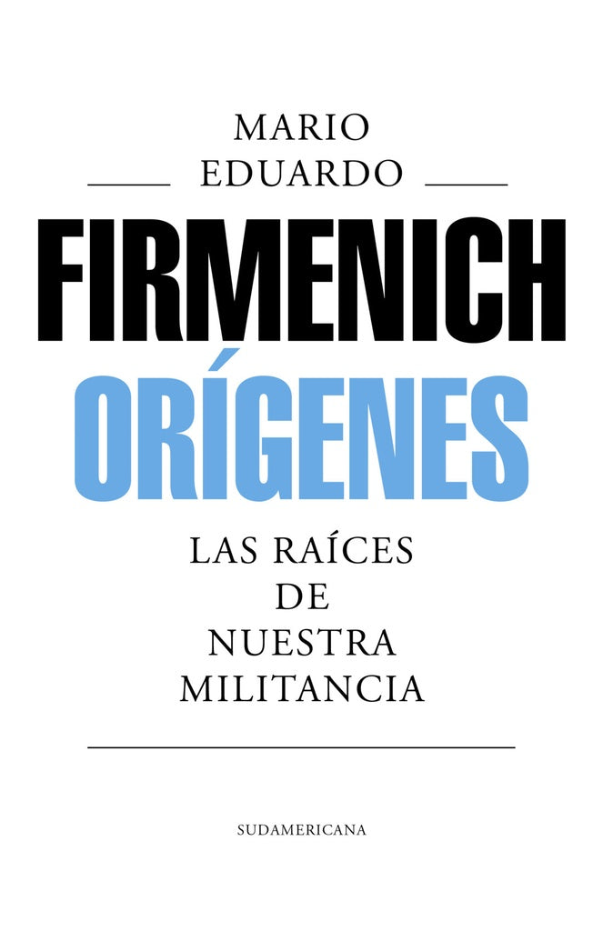 Orígenes. Las raíces de nuestra militancia  | Mario Eduardo Firmenich