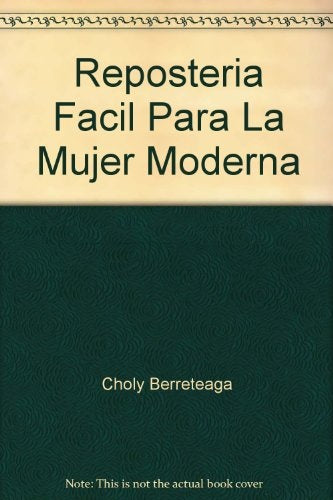 REPOSTERIA FÁCIL PARA LA MUJER MODERNA | Choly Berreteaga
