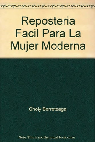 REPOSTERIA FÁCIL PARA LA MUJER MODERNA | Choly Berreteaga