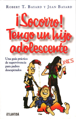 Socorro! Tengo un hijo adolescente | ROBERT T. BAYARD