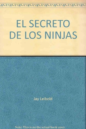 SECRETO DE LOS NINJAS (ELIGE TU PROPIA AVENTURA) | Jay Leibold
