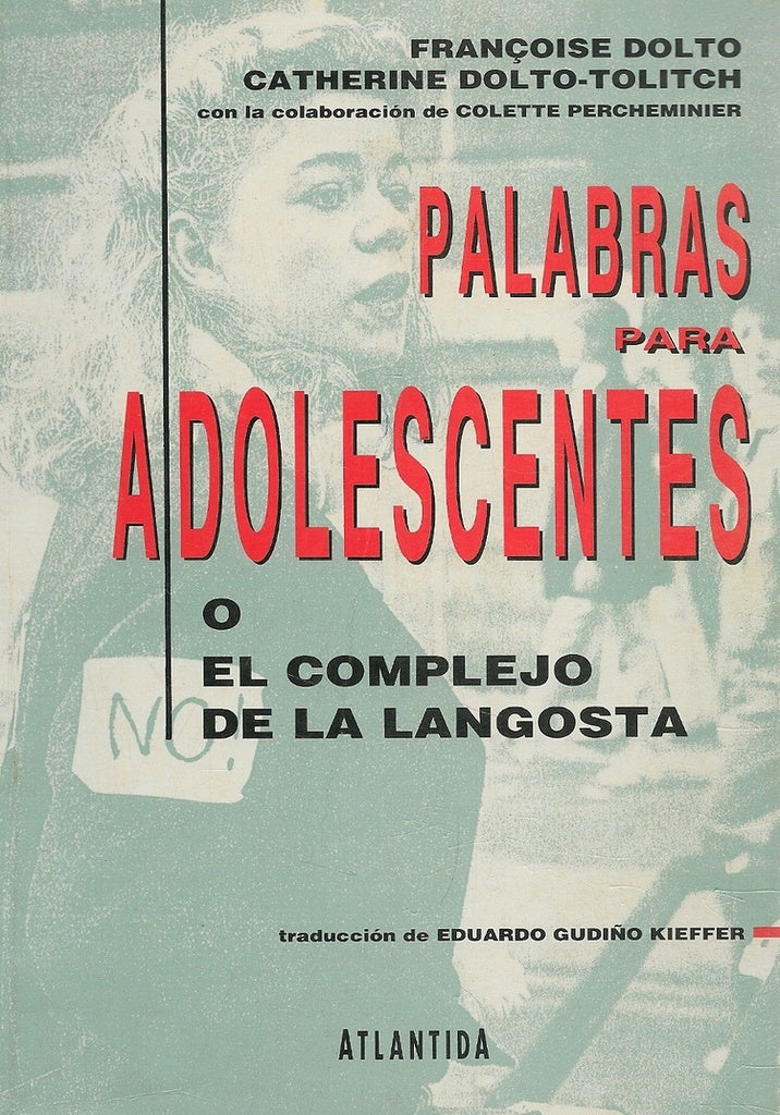 PALABRAS PARA ADOLESCENTES O EL COMPLEJO DE LA LANGOSTA.. | FRANCOISE DOLTO