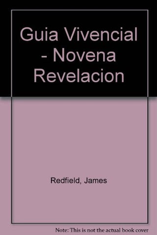 LA NOVENA REVELACIÓN: GUIA VIVENCIAL.. | James Redfield