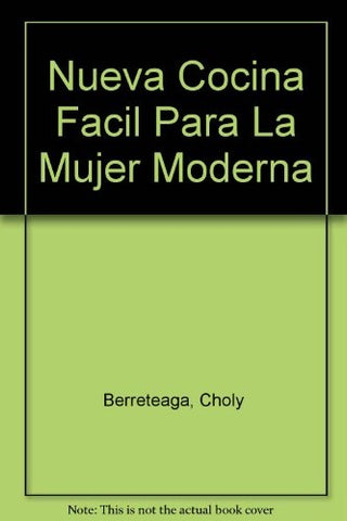 Nueva cocina fácil para la mujer moderna | Choly Berreteaga