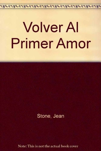 VOLVER AL PRIMER AMOR * | JEAN  STONE