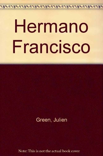 HERMANO FRANCISCO.. | JULIEN GREEN