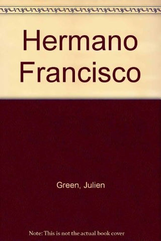 HERMANO FRANCISCO.. | JULIEN GREEN