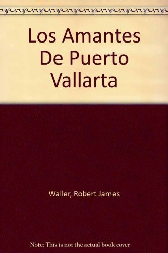 LOS AMANTES DE PUERTO VALLARTA * | ROBERT JAMES  WALLER