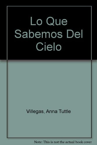 LO QUE SABEMOS DEL CIELO | Anna T. Villegas