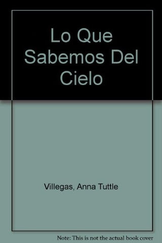 LO QUE SABEMOS DEL CIELO | Anna T. Villegas