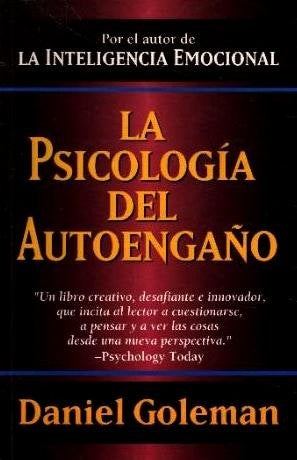 LA PSICOLOGIA DEL AUTOENGAÑO.. | Daniel Goleman