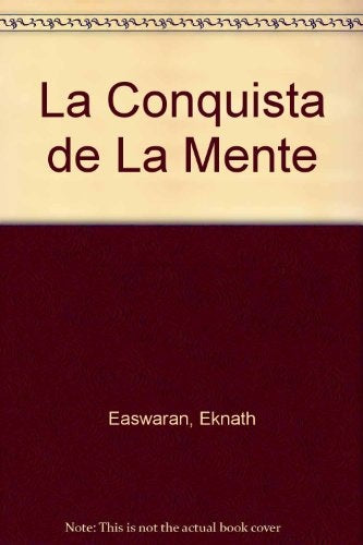 LA CONQUISTA DE LA MENTE * | Eknath Easwaran