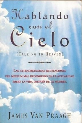 HABLANDO CON EL CIELO * | James Van Praagh