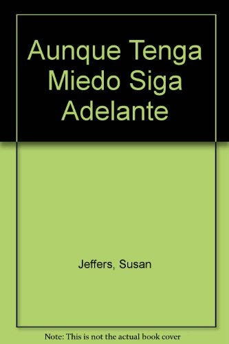 AUNQUE TENGA MIEDO SIGO ADELANTE | Susan Jeffers
