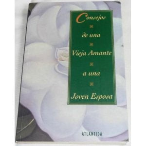 CONSEJOS DE UNA VIEJA AMANTE A UNA JOVEN ESPOSA