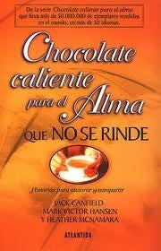 CHOCOLATE CALIENTE PARA EL ALMA QUE NO SE RINDE *